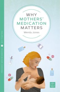 Why Mothers Medication Matters, Wendy Jones
